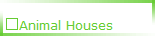 Description: Animal Houses